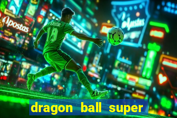 dragon ball super dublado hd